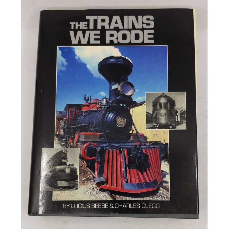 The Trains We Rode Hardcover Book By Lucius Beebe And Charles Clegg LN