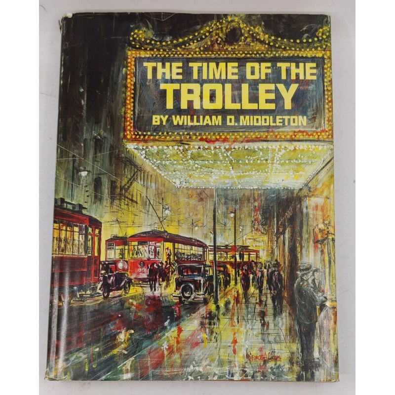 The Time of the Trolley Hardcover Book By William D. Middleton VG